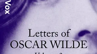 Letters of Oscar Wilde, Volume 3 (1895-1897) by Oscar WILDE read by Rob Marland | Full Audio Book