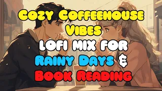 ☕🎶 Cozy Coffeehouse Vibes | Rainy Days & Book Reading 1 Hour Lofi Mix 📚💧