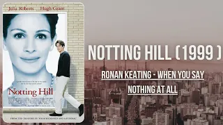 Notting Hill Movie Soundtrack | Ronan Keating - When You Say Nothing At All