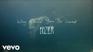 Hozier - Why Would You Be Loved (Official Lyric Video)