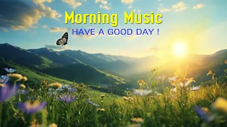 THE BEST GOOD MORNING MUSIC - Positive Thinking & New Energy - Morning Meditation Music To Waking Up