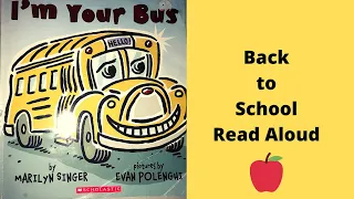 Back to School Read Aloud - I’m Your Bus - Children’s Book - by Marilyn Singer