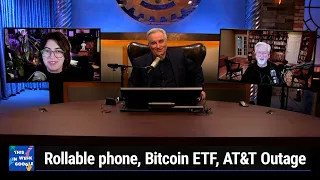 They're Made of Meat! - Rollable phone, Bitcoin ETF, AT&T Outage