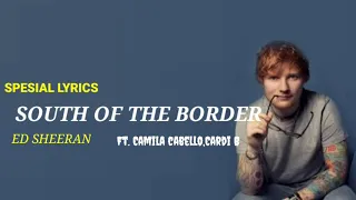ED SHEERAN - SOUTH OF THE BORDER ft.CAMILA CABELLO,CARDI B