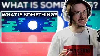 Dax Reacts to @kurzgesagt What Is Something?