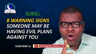 8 Signs That Someone May Be Having Evil Plans Against You - Evangelist Joshua Orekhie