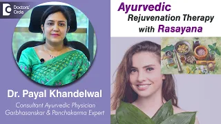 RASAYAN THERAPY IN AYURVEDA for Rejuvenation Therapy - Dr. Payal Khandelwal | Doctors' Circle