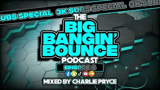 The Big Bangin' Bounce Podcast Ep8 - 3K Subs Special - GBX Bounce Anthems (Mar 24)