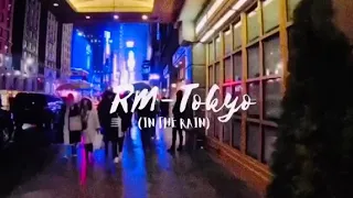 RM- Tokyo but it's raining