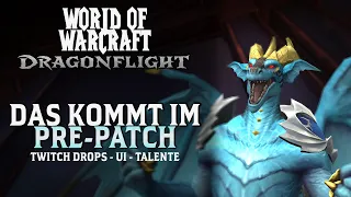 Alles aus dem Pre-Patch Dragonflight | Überlebensratgeber zu 10.0 | Twitch Drops - Nach Season 4