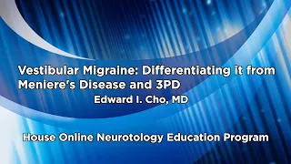 Vestibular Migraine: Differentiating it from Meniere's Disease and 3PD | House ONE