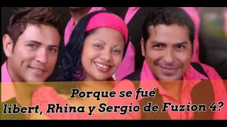 Porque se fueron Sergio, Rhina y Libert de Fuzion 4