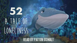 52 - A Tale of Loneliness | Based on the Award Winning Picture Book | Read by Patton Oswalt