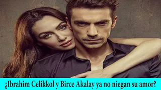 ¿Ibrahim Celikkol y Birce Akalay ya no niegan su amor?