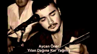 Aycan ÖNER ---- YILAN DAĞINA KAR YAĞMIS