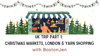 UK Trip Part 1: Christmas Markets, London & Loop London Yarn Shop