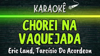 🔰 Chorei Na Vaquejada (Melhor Karaokê) Eric Land, Tarcísio Do Acordeon