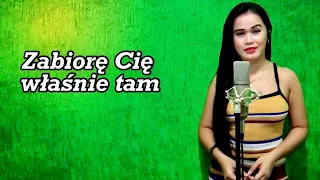 Zabiorę Cię właśnie tam - Kancelarya (Cover by Filipina Charm)