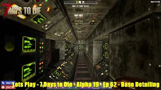 Lets Play - 7 Days to Die - Alpha 19 - Ep 62 - Base Detailing