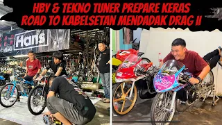 ROAD TO KABELSETAN MENDADAK DRAG 2 | HBY & TEKNO TUNER PREPARE KERAS SIAPIN MOTOR FFA SUPER OPEN