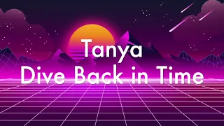 Tanya - Dive back in Time (Погрузись в прошлое)