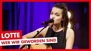 LOTTE - Wer wir geworden sind (LIVE)