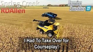 I Had To Take Over for Courseplay! | E52 Spring Creek | Farming Simulator 22