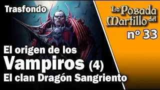 El origen de los vampiros (4). El clan Dragón Sangriento