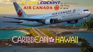 AIR CANADA Cockpit 767 to St Maarten & Hawaii