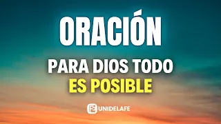 ORACIÓN DIARIA - TODO ES POSIBLE PARA DIOS | Unidelafe - Oraciones Poderosas