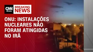 ONU: instalações nucleares não foram atingidas no Irã | CNN NOVO DIA