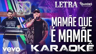 Os barões da pisadinha - mamãe que é mamãe - Letra - karaokê