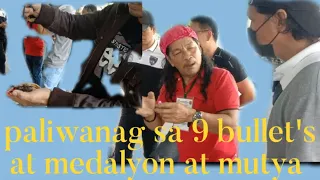 paliwanag sa 9 bullet's at medalyon at MutyA cp#09567562987 Pinoy agimat Ng kalaw