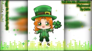 Tell Me Ma (Shamrock) Nightcore!