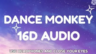 DANCE MONKEY | 16D AUDIO (Use Headphones🎧)