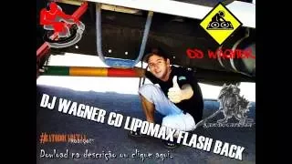 DJ WAGNER CD LIPOMAX FLASH BACK completo !!