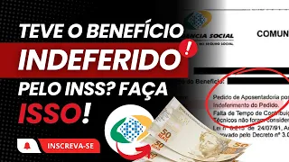 BENEFÍCIO INDEFERIDO NO INSS? SAIBA O QUE FAZER! - DICA PREVIDENCIÁRIA