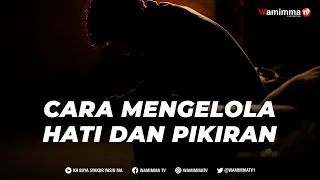 Cara Mengelola Hati dan Pikiran | Buya Syakur