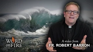 Bishop Barron on God, Tsunamis, and the Problem of Evil