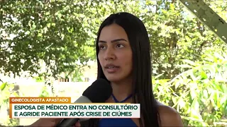 Após crise de ciúmes, esposa de ginecologista entra no consultório e agride paciente