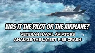 Was it the Pilot or the Airplane? Veteran Naval Aviators Analyze the Latest F-35 Crash