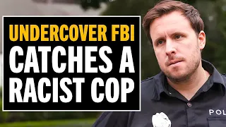 Undercover FBI Catches A Racist Cop In Action!