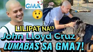 JOHN LLOYD CRUZ-LUMABAS SA GMA7! LILIPAT NA!?😲♥️💚💙