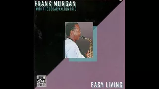 Frank Morgan [with Cedar Walton Trio] ‎– Easy Living (1985)