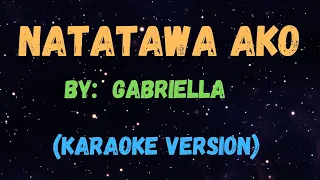 Natatawa Ako - Gabriella, KARAOKE VERSION