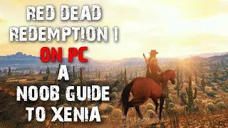 Red Dead Redemption 1 on PC - NOOB GUIDE to Xenia for HIGH & Low PCs | What is Xenia & how to Use it