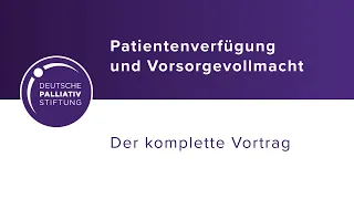 Vortrag der Deutschen PalliativStiftung zu Patientenverfügung und Vorsorgevollmacht