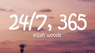 elijah woods - 24/7, 365 - (Lyrics)