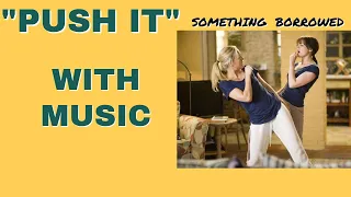 Something Borrowed: "PUSH IT" Dance | WITH MUSIC