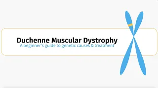 Duchenne Muscular Dystrophy - A beginner's guide to genetic causes and treatment